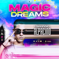MAGIC DREAMS - MIXED BY - Alexander Alpacino
