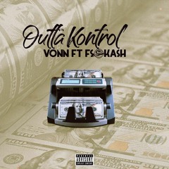 Vonn x Fso Kash - Outtta Kontrol