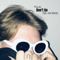 Don't Go (prod. Eem Tripplin)