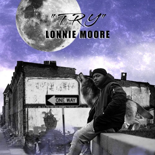 Lonnie Moore - Try (Prod by DK The Punisher)