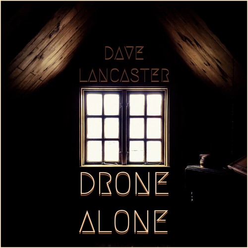 Drone Alone album by Dave Lancaster