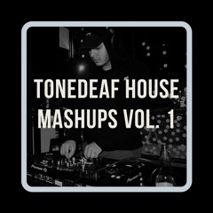 tonedeaf House Mashups Vol. 1 (G House & Bass House) [BUY = FREE DOWNLOAD]