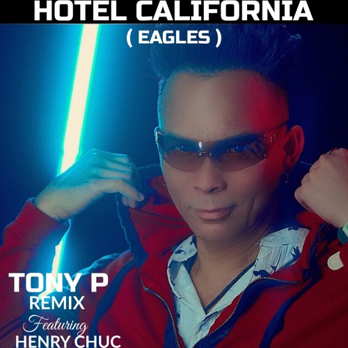Stream Tony P Remix-Hotel California by dj Tony P | Listen online for free  on SoundCloud