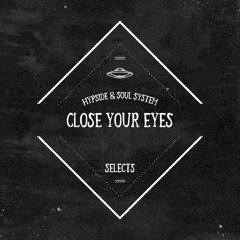 Close Your Eyes - Hypside & Soul System - UFO Selects #01 [Free Download click in ''Buy'']
