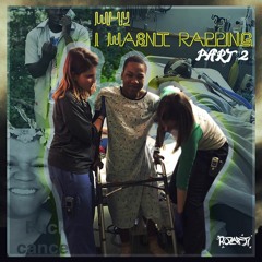 Why i wasnt rapping PT2