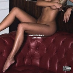 JULY FRVR - HOW YOU BALL