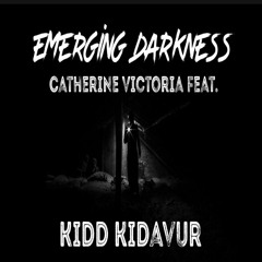 Emerging Darkness produced by Catherine Victoria