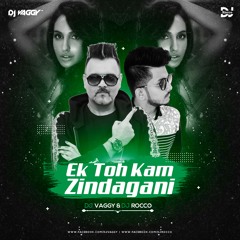 Ek Toh Kam Zindagani - DJ Vaggy & DJ Rocco Remix