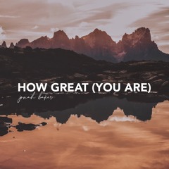 How Great (You Are)