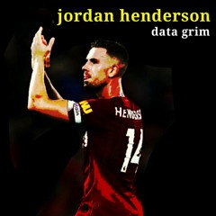 Data Grim - Jordan Henderson