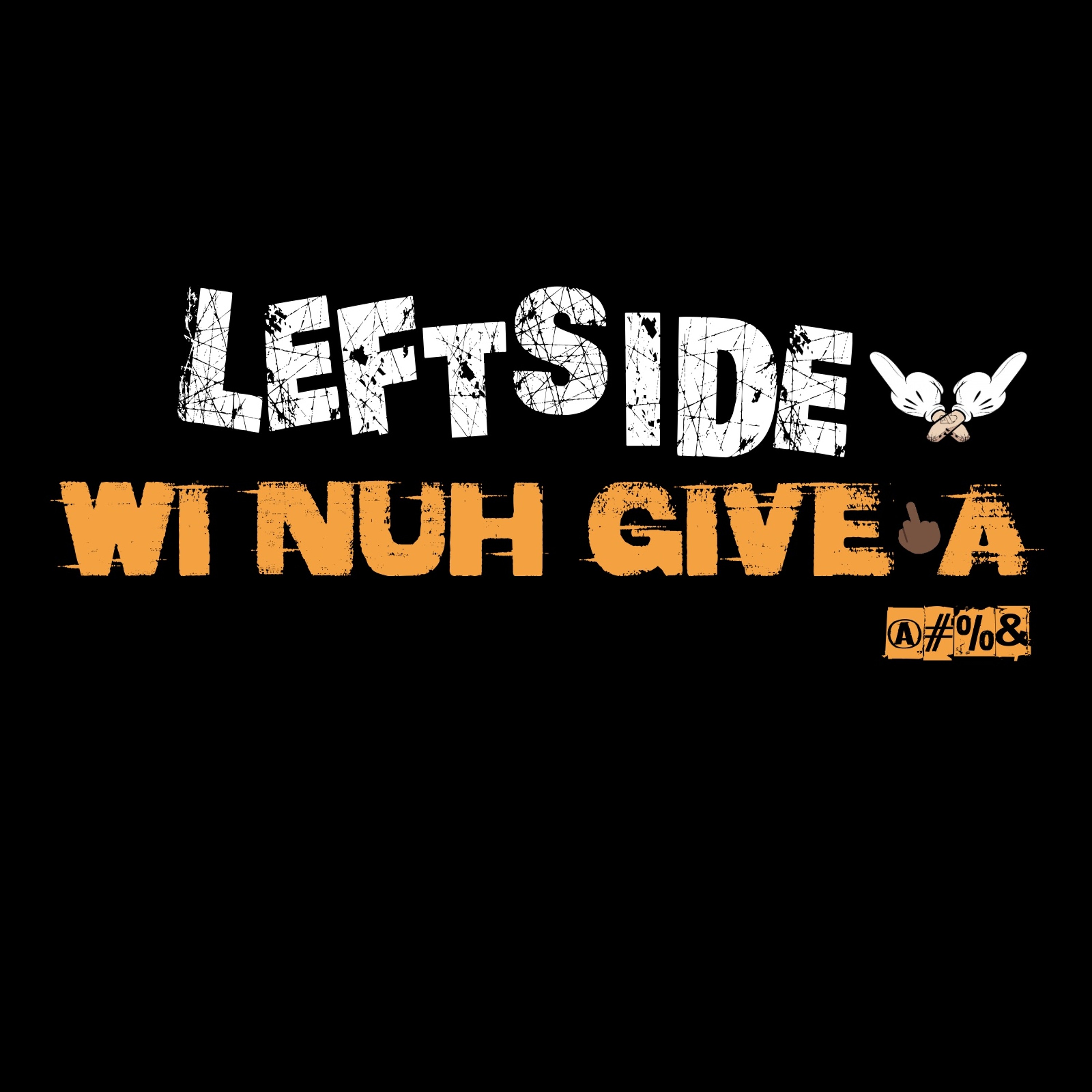 Wi Nuh Give A. Leftside episode artwork