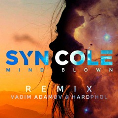 Syn Cole - Mind Blown (Vadim Adamov & Hardphol Remix) (Radio Edit)