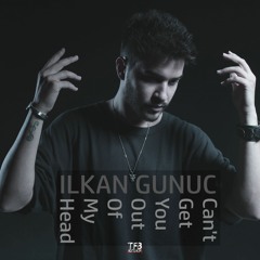 ilkan Gunuc - Can't Get You Out Of My Head [Extended]