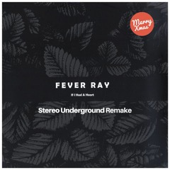 Fever Ray - If I Had A heart (Stereo Underground Remake)Free Download