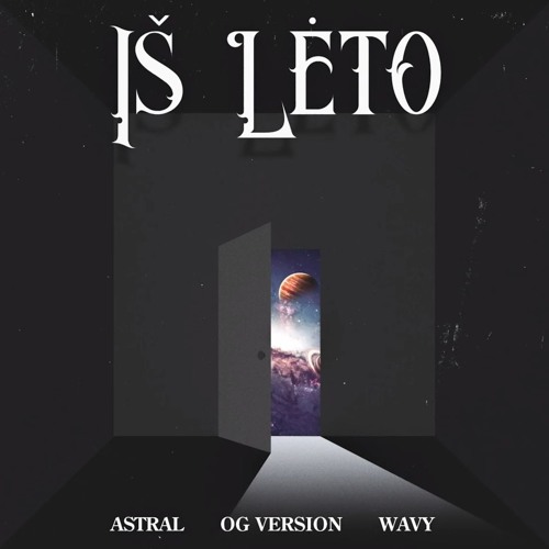 Astral Feat. OG Version - Iš Lėto (prod. By Wavy)