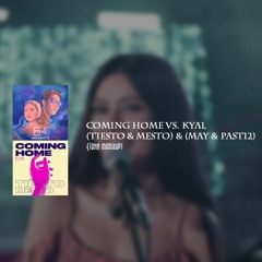 Coming home vs. Kyal- (Tiesto & Mesto)&(May & Past12)(iann Mashup)