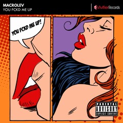 MACROLEV - You FCKD Me Up (Original Mix)