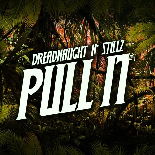 StillZ & Dreadnaught - Pull It (XMAS FREE DOWNLOAD)