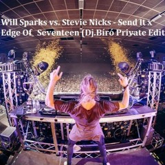 Will Sparks Vs Stevie Nicks - Send It Vs Edge Of Seventeen(Dj.Bíró Private Edit)