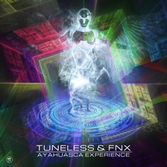 Tuneless & FNX - Ayahuasca Experience [OUT NOW]