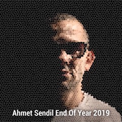 Ahmet Sendil End Of Year 2019 Mix