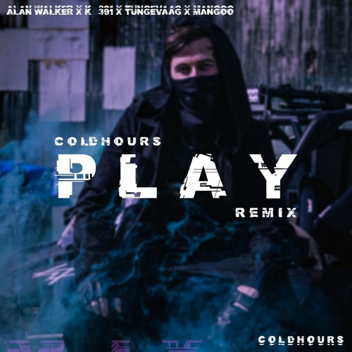 Stream Alan Walker, K-391, Tungevaag, Mangoo - PLAY ( Coldhours Remix ) by  Coldhours | Listen online for free on SoundCloud