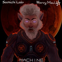 Machine (feat Wavvy Mauii)