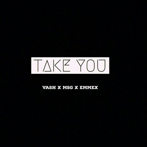 Take You X MSG X EMMEX