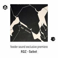 💥 feeder sound exclusive premiere: RQZ - Saibot
