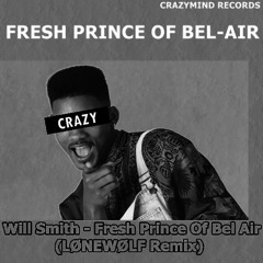 Will Smith - Fresh Prince Of Bel Air (LØNEWØLF Remix)
