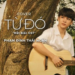 Từ Đó - Phạm Đình Thái Ngân | OST Mắt Biếc | Full Cover.