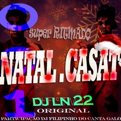 NATALCAST 01 RITMADO SUPER HACKEADO (PROD. DJ LN 22 ORIGINAL PARTICIPAÇÃO DJ FILIPINHO DO CANTA GALO