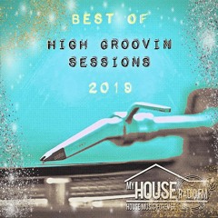 High Groovin Sessions Best Of 2019