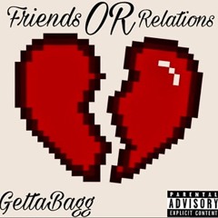 Friends OR Relations x GettaBagg (ProdLilBoat)
