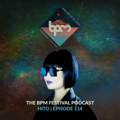 The BPM Festival Podcast 114: Hito