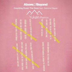 Counting Down The Days - Above & Beyond(Yukon Remix)