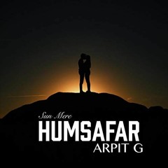 Arpit G - Sun Mere Humsafar