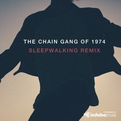 The Chain Gang Of 1974 - Sleepwalking (Olaf Tupik Remix)