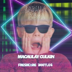 Ladilla Rusa - Macaulay Culkin (Freshcore Bootleg)
