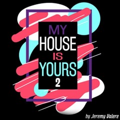 MY HOUSE IS YOURS 2
