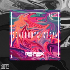 RE:FLEX - SOMEBODYS CREAM