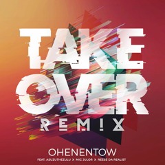 ohenentow - Takeover - Remix - Asuzu - Mic - Julor - Reese - Da - Reelist