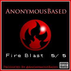 AnonymousBased - Fire Blast (Produced By @AnonymousBased)