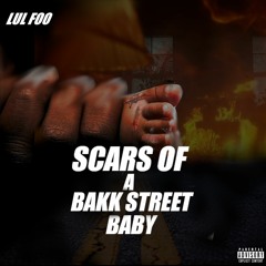 Scars of a Bakk Street Baby