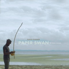 Paper Swan ft. Isaac Kimani