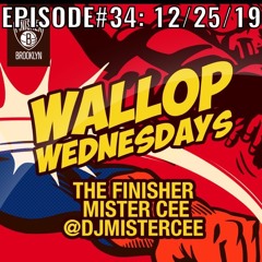 MISTER CEE WALLOP WEDNESDAYS EPISODE#34: 12/25/19