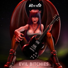 Ritter - Evil Bitchies ★ FREE DOWNLOAD ★