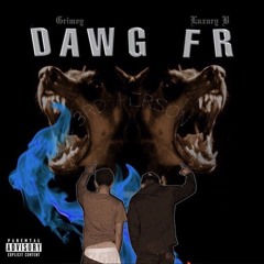 Grimey ft. LuxuryB - Dawg Fr