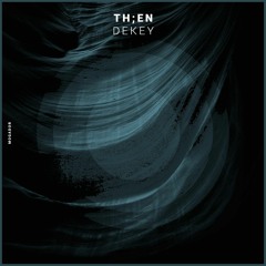 PREMIERE: TH;EN - Dekey (Original Mix) [Mogador]