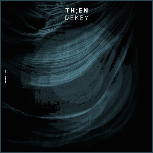 PREMIERE: TH;EN - Dekey (Original Mix) [Mogador]
